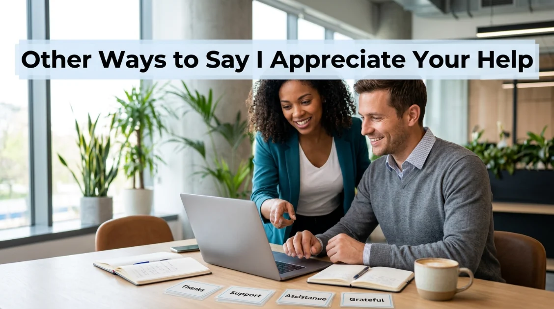 Other Ways to Say I Appreciate Your Help
